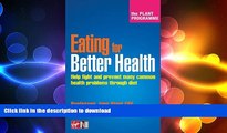 EBOOK ONLINE  Eating For Better Health: Help Fight and Prevent Many Common Health Problems