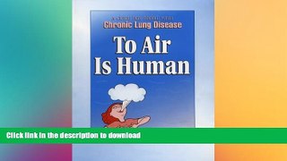 READ  To Air Is Human: A guide for People with chronic lung disease  GET PDF