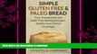 FAVORITE BOOK  Simple Gluten Free   Paleo Bread: Fast, Scrumptious and Guilt-Free Baking Recipes