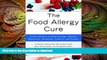 FAVORITE BOOK  The Food Allergy Cure: A New Solution to Food Cravings, Obesity, Depression,