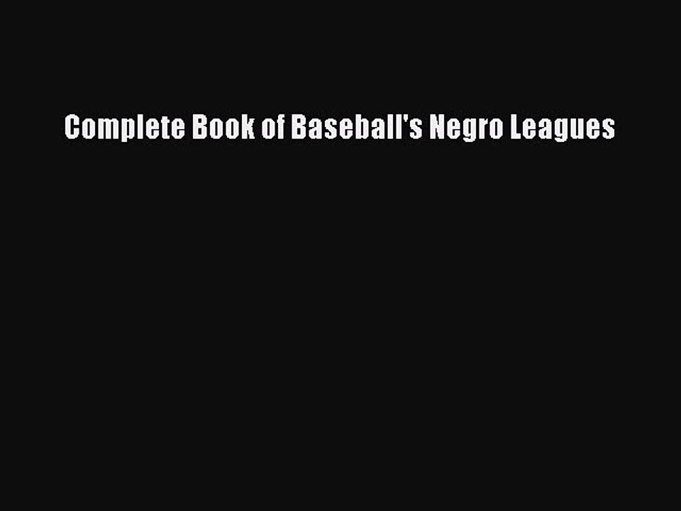 [PDF] Complete Book of Baseball's Negro Leagues Full Online