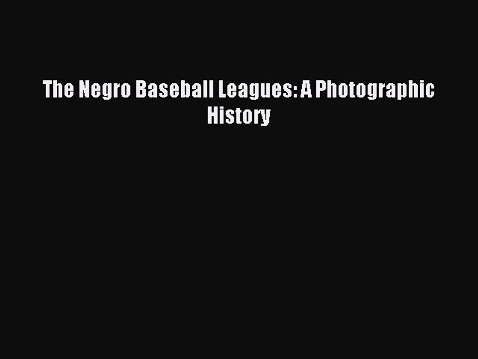 [PDF] The Negro Baseball Leagues: A Photographic History Full Online