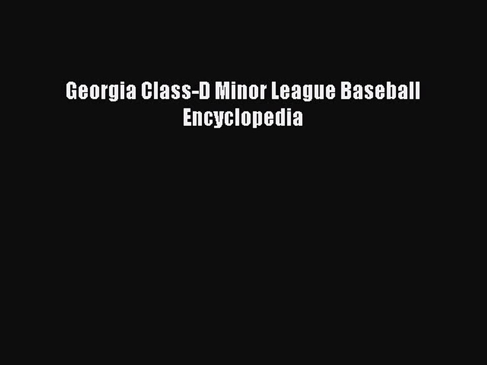 [PDF] Georgia Class-D Minor League Baseball Encyclopedia Full Online