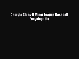 [PDF] Georgia Class-D Minor League Baseball Encyclopedia Full Online