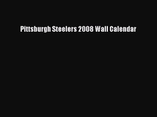 [PDF] Pittsburgh Steelers 2008 Wall Calendar Full Online