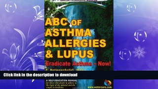 READ BOOK  ABC of Asthma, Allergies and Lupus: Eradicate Asthma - Now!  BOOK ONLINE