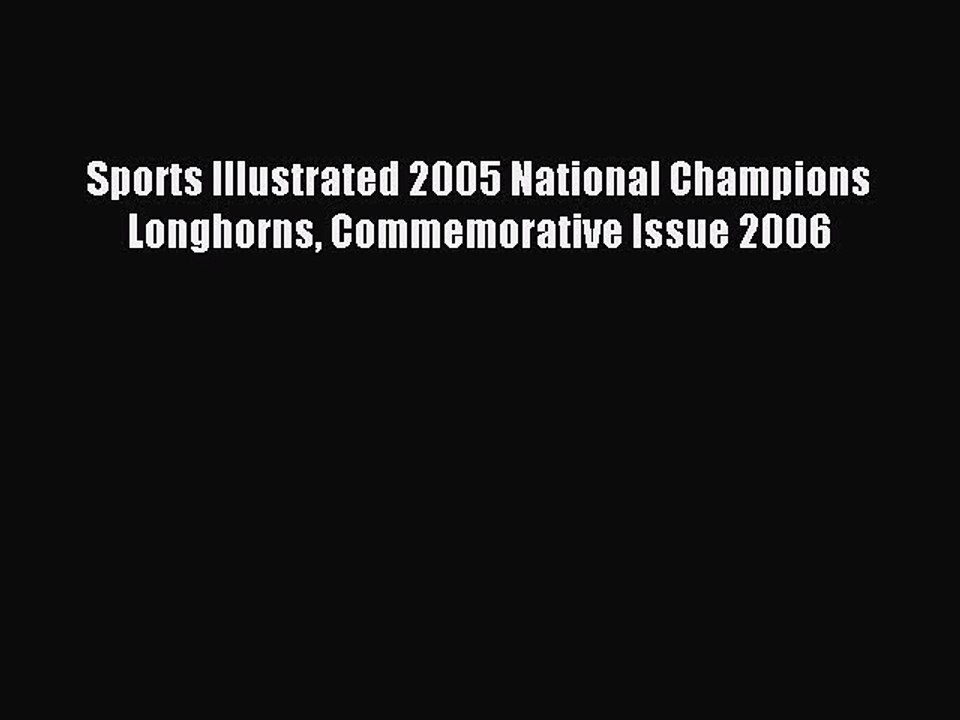 [PDF] Sports Illustrated 2005 National Champions Longhorns Commemorative Issue 2006 Full Online