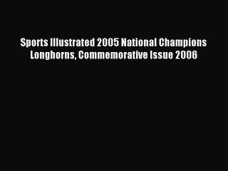 [PDF] Sports Illustrated 2005 National Champions Longhorns Commemorative Issue 2006 Full Online