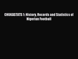 [PDF] CHUKASTATS 1: History Records and Statistics of Nigerian Football Full Online
