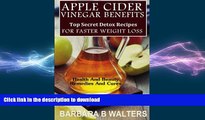 FAVORITE BOOK  Apple Cider Vinegar Benefits: Top Secret Detox Recipes To Cleanse And Detox For