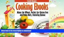 READ  Cooking Ebooks: Minus the Wheat, Perfect for Gluten Free and Paleo Diets, Featuring Quinoa
