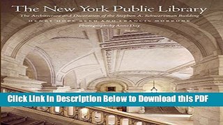 [Read] The New York Public Library: The Architecture and Decoration of the Stephen A. Schwarzman