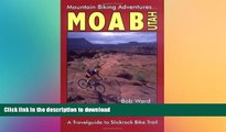 DOWNLOAD Moab, Utah: A Travelguide to Slickrock Bike Trail and Mountain Biking Adventures READ NOW