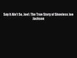 [PDF] Say It Ain't So Joe!: The True Story of Shoeless Joe Jackson Full Colection