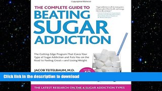 FAVORITE BOOK  The Complete Guide to Beating Sugar Addiction: The Cutting-Edge Program That Cures