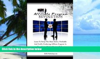 Big Deals  Affiliate Program Revolution: Learn To Setup The Most Active, Profitable And Traffic