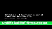 [PDF] Ethics, Humans and Other Animals: An Introduction with Readings (Philosophy and the Human