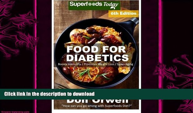 READ BOOK Food For Diabetics: Over 220 Diabetes Type-2 Quick Easy Gluten Free Low Cholesterol