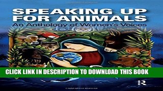 [PDF] Speaking Up for Animals: An Anthology of Women s Voices Popular Online