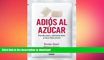 EBOOK ONLINE  AdiÃ³s al azÃºcar: Pierde peso, siÃ©ntete bien y luce mÃ¡s joven (Spanish Edition)