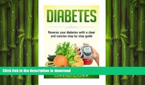 READ BOOK  Diabetes:: Reverse Your Diabetes With a Clear and Concise Step by Step Guide (Diabetes