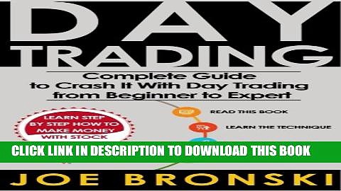 [PDF] Day Trading: The Bible – Complete Guide to Crash It With Day Trading from Beginner to Expert
