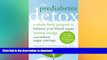 READ BOOK  The Prediabetes Detox: A Whole-Body Program to Balance Your Blood Sugar, Increase