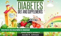 READ BOOK  Diabetes Diet and Supplements: How to Lower Your Blood Sugar and Reverse Diabetes