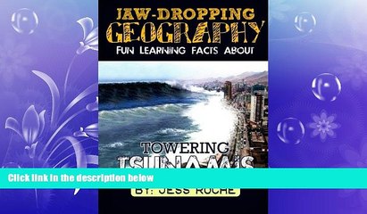 READ book  Jaw-Dropping Geography: Fun Learning Facts About Towering Tsunamis: Illustrated Fun