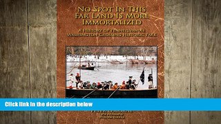 READ book  No Spot in This Far Land Is More Immortalized: A History of Pennsylvania s Washington