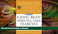 FAVORITE BOOK  American Dietetic Association Guide to Eating Right When You Have Diabetes FULL