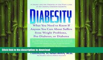 READ BOOK  Diabesity: A Doctor and Her Patients on the Front Lines of the Obesity-Diabetes