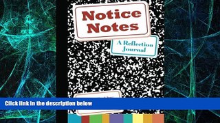 Big Deals  Notice Notes: A Reflection Journal  Free Full Read Best Seller