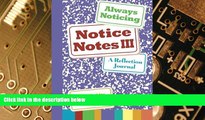 Big Deals  Notice Notes III: Always Noticing: A Reflection Journal (Volume 3)  Best Seller Books