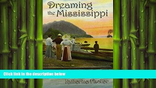 FREE DOWNLOAD  Dreaming the Mississippi  DOWNLOAD ONLINE