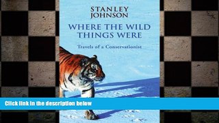 FREE PDF  Where the Wild Things Were: Travels of a Conservationist  BOOK ONLINE