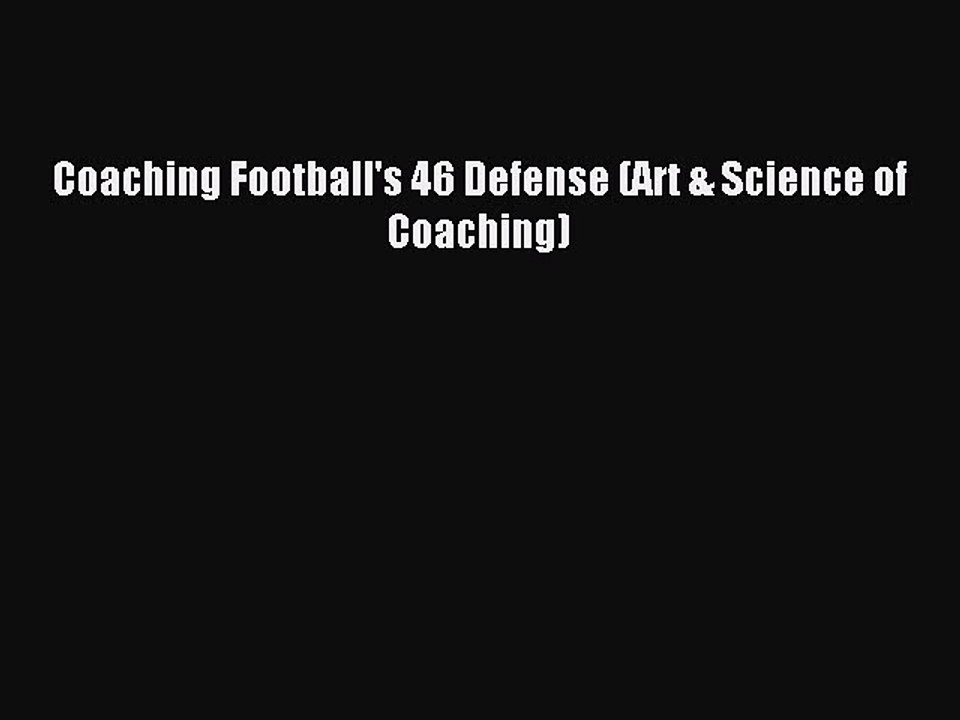 [PDF] Coaching Football's 46 Defense (Art & Science of Coaching) Full Online