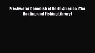 [PDF] Freshwater Gamefish of North America (The Hunting and Fishing Library) Full Online