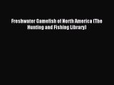 [PDF] Freshwater Gamefish of North America (The Hunting and Fishing Library) Full Online