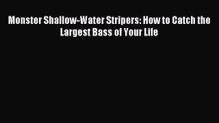 [PDF] Monster Shallow-Water Stripers: How to Catch the Largest Bass of Your Life Full Online