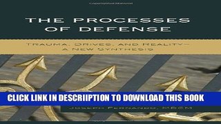 [PDF] The Processes of Defense: Trauma, Drives, and Reality A New Synthesis Popular Online