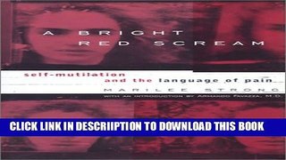 [PDF] A Bright Red Scream: Self-Mutilation and the Language of Pain Full Online