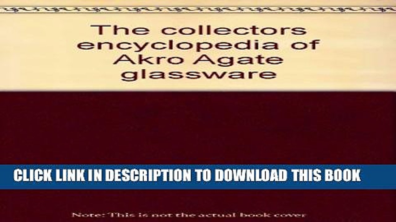[Read PDF] The Collectors Encyclopedia of Akro Agate Glassware Ebook Online
