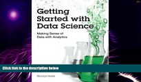 Big Deals  Getting Started with Data Science: Making Sense of Data with Analytics (IBM Press)
