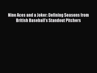 [PDF] Nine Aces and a Joker: Defining Seasons from British Baseball's Standout Pitchers Popular