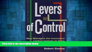 Must Have  Levers of Control: How Managers Use Innovative Control Systems to Drive Strategic