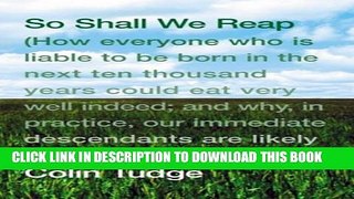 [PDF] So Shall We Reap: How Everyone Who Is Liable To Be Born In The Next Ten Thousand Years Could