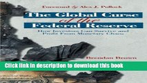 Read The Global Curse of the Federal Reserve: How Investors Can Survive and Profit From Monetary