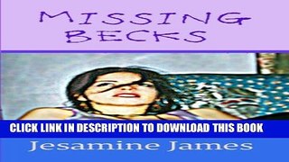 [PDF] Missing Becks: A True Story of Child Abuse and Disappearance Popular Online