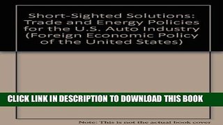 [PDF] SHORT-SIGHTED SOLUTIONS (Foreign Economic Policy of the United States) Popular Online